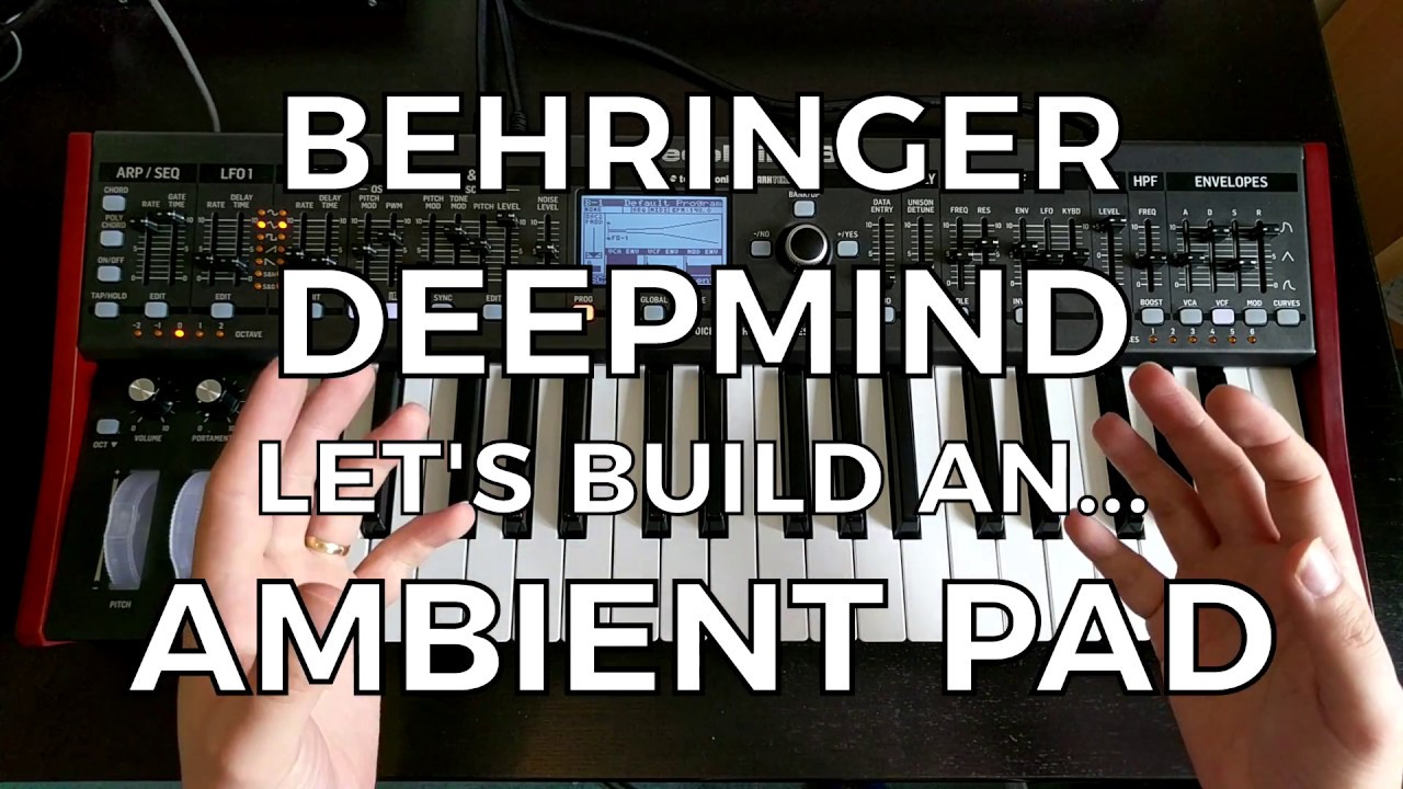 Behringer DeepMind - Let's Build an... Ambient Pad!