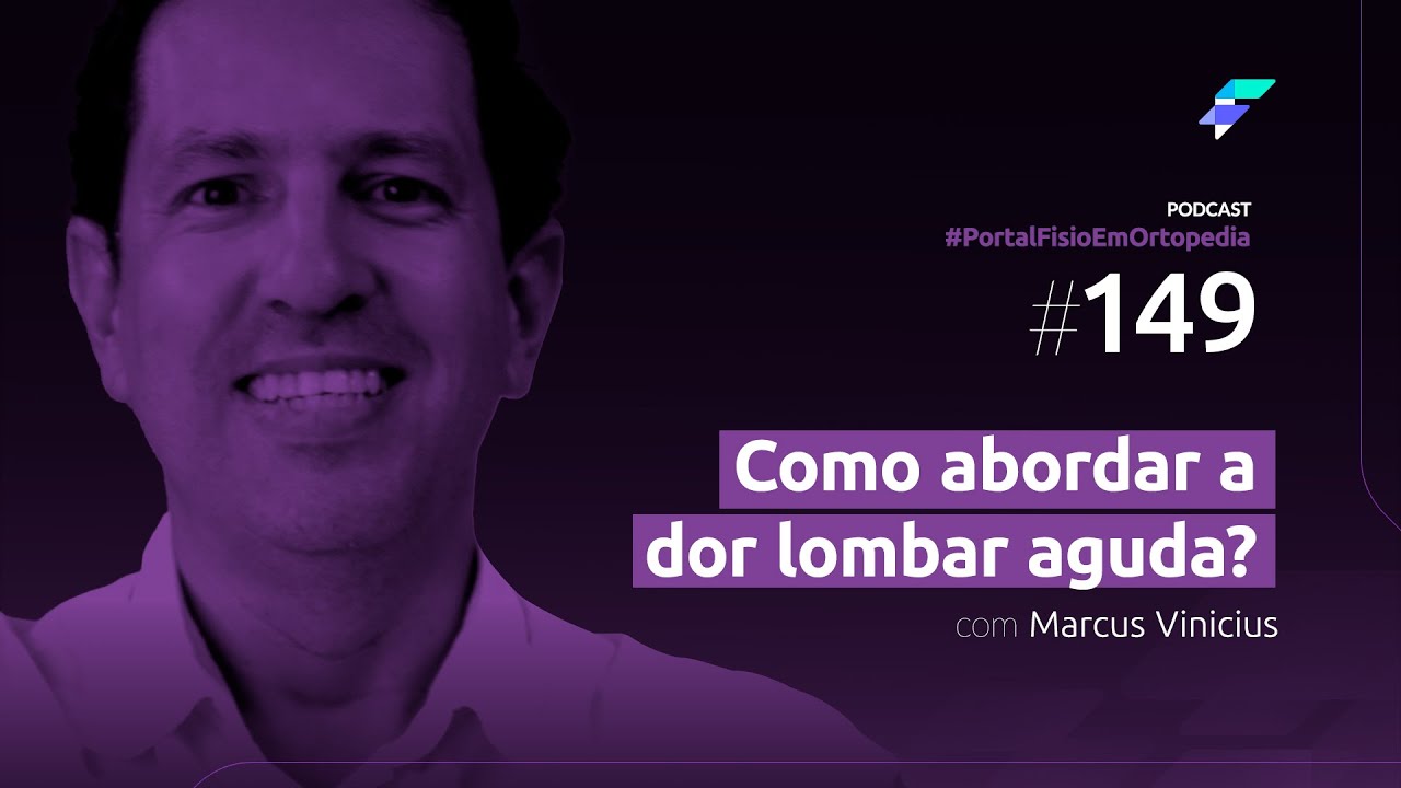 Episódio#149 - Como abordar a dor lombar aguda com Marcus Vinicius