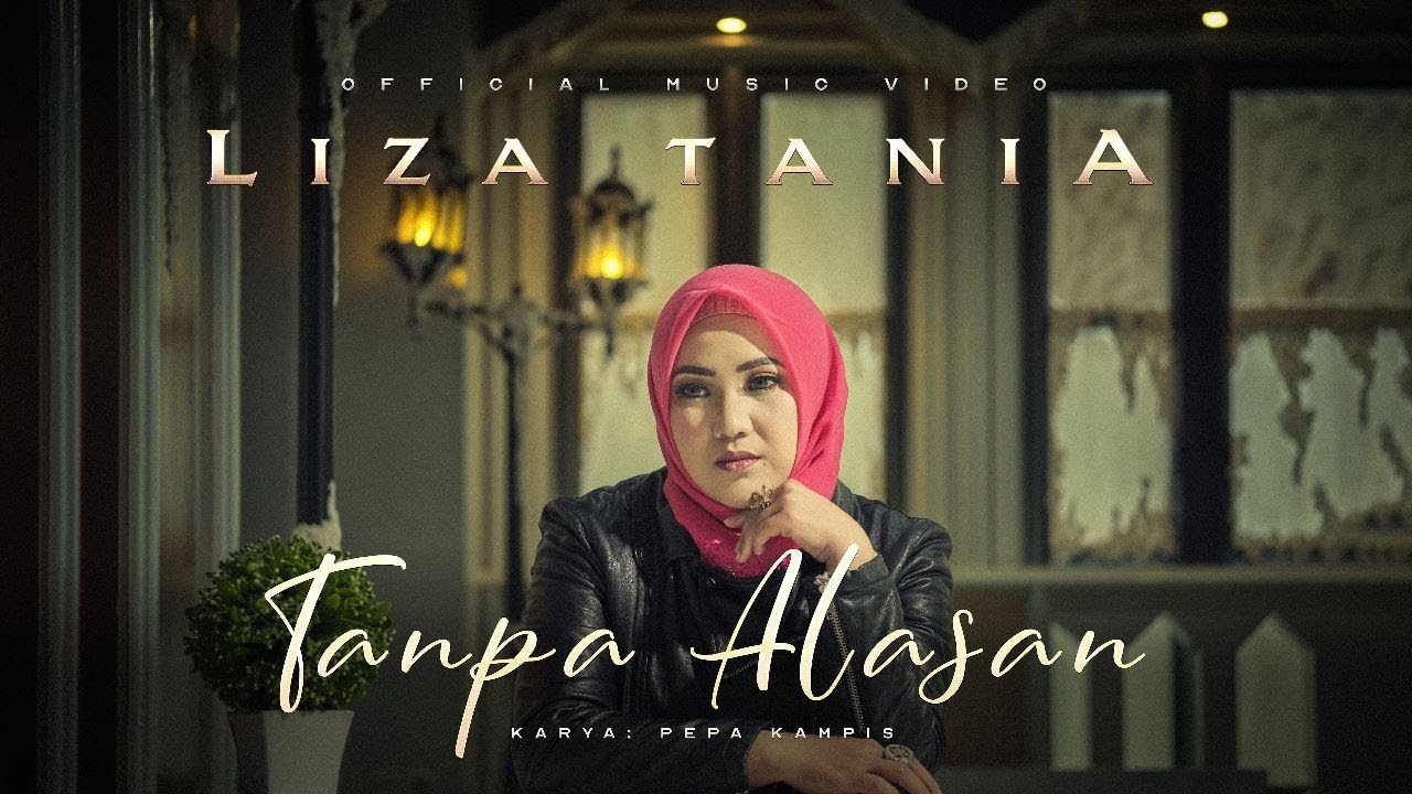 LizaTania - TANPA ALASAN (Official Music Video) Kau Memang Tak Punya Perasaan