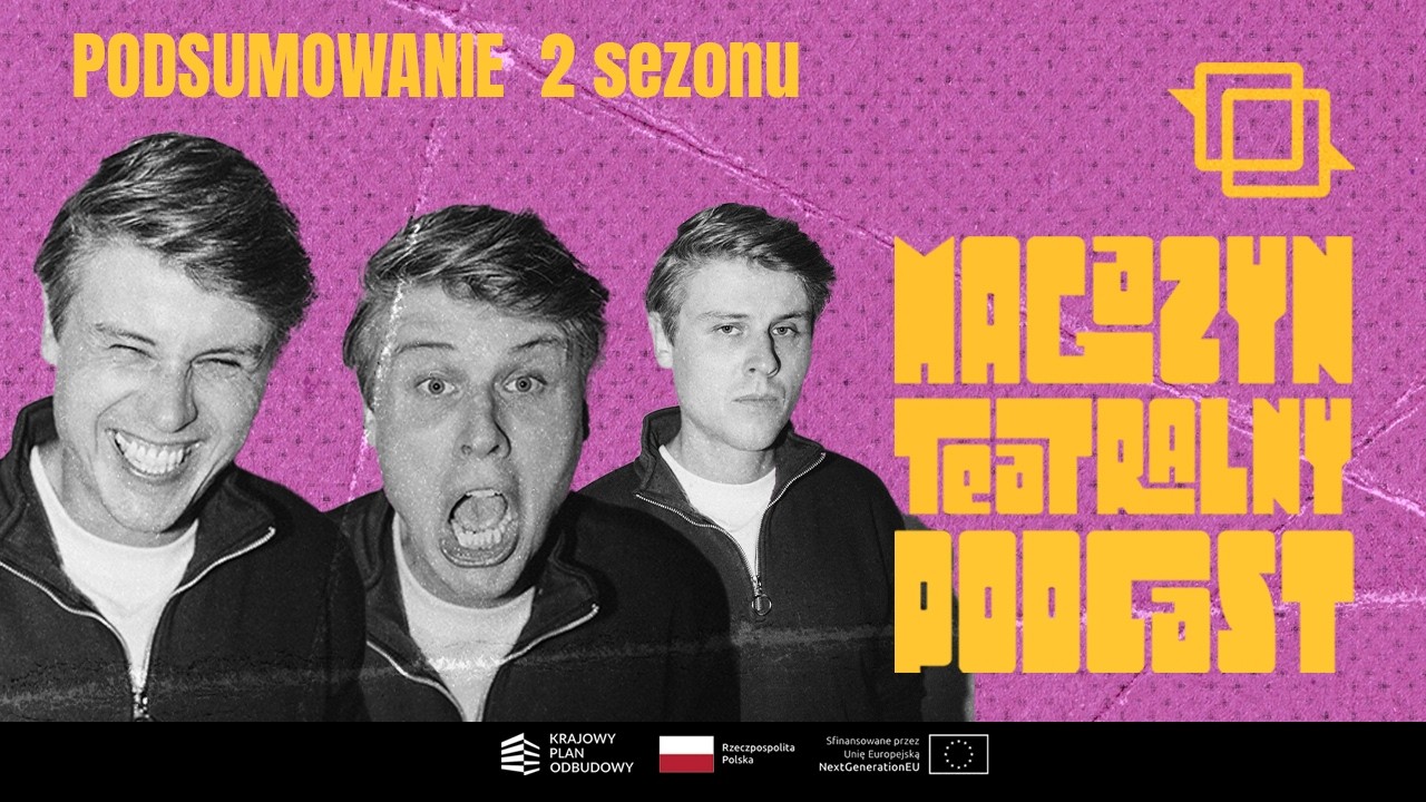 Podcast Magazyn Teatralny-  Podsumowanie sezonu 2