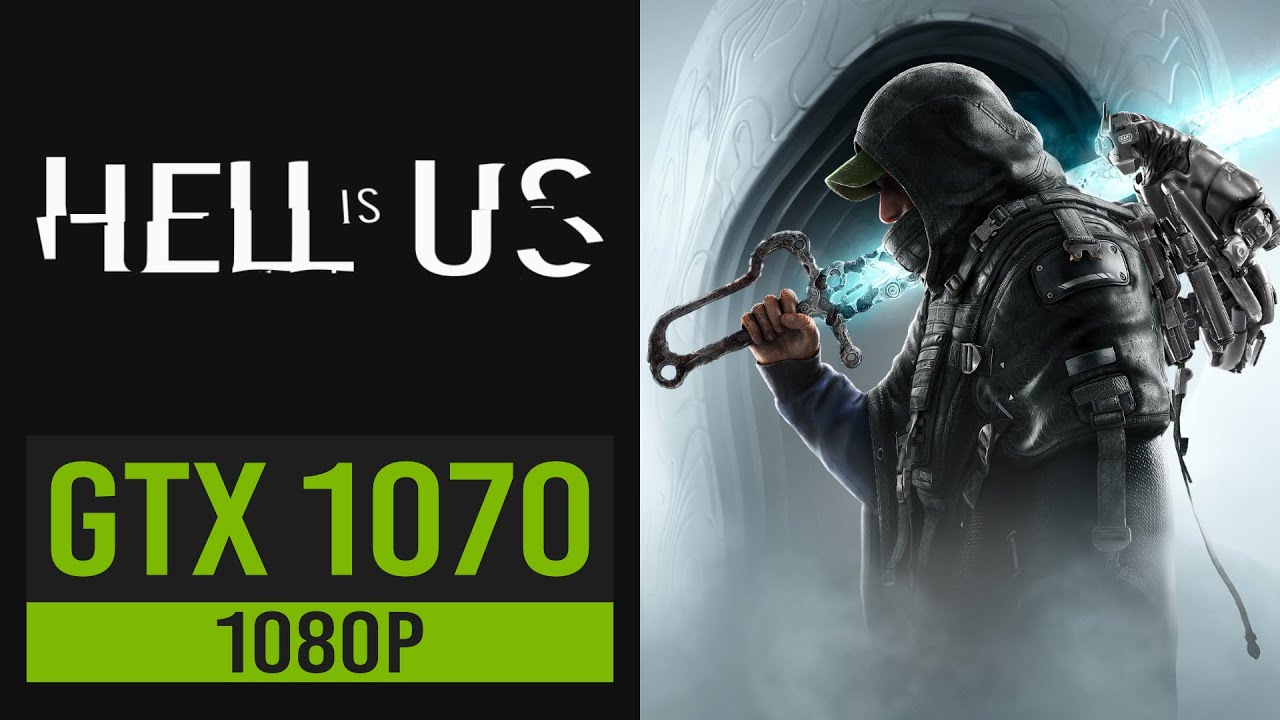 HELL IS US | GTX 1070 - I7 7700K - 16GB RAM DDR4 - SSD | 1080P | BENCHMARK | DEMO
