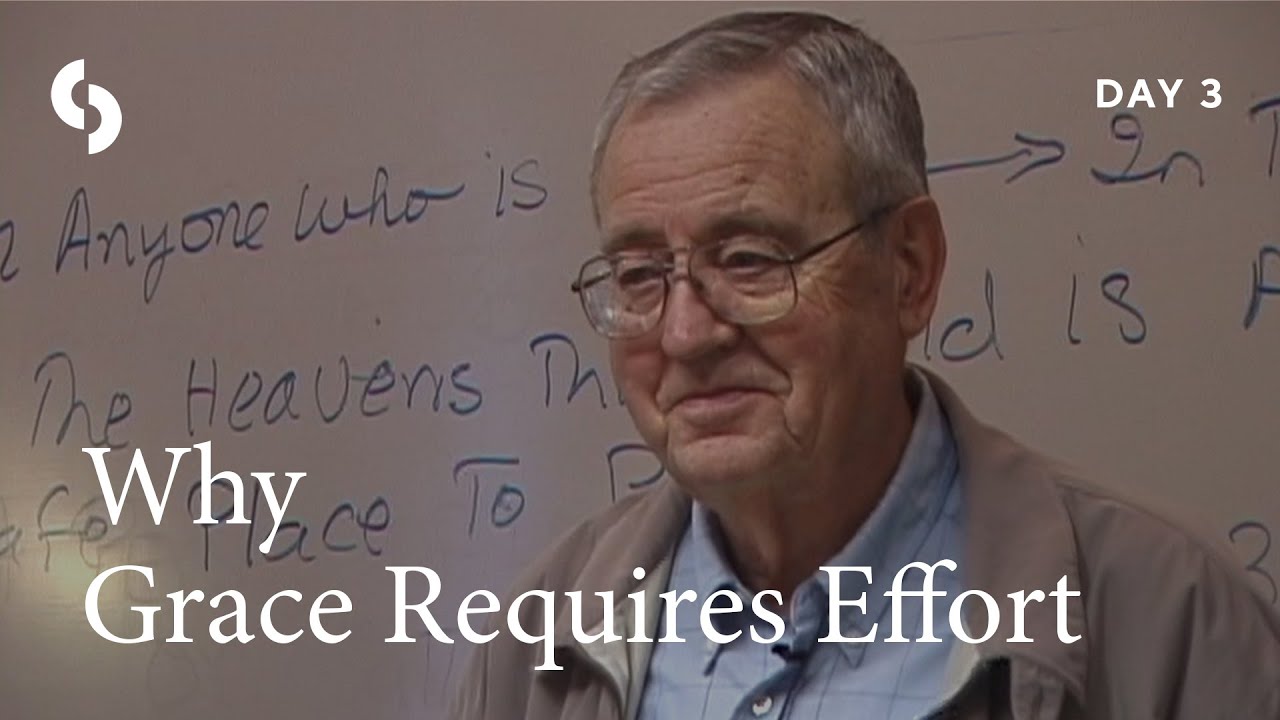 Dallas Willard - Human Effort, Human Character and Divine Grace: Why Grace Requires Effort 1