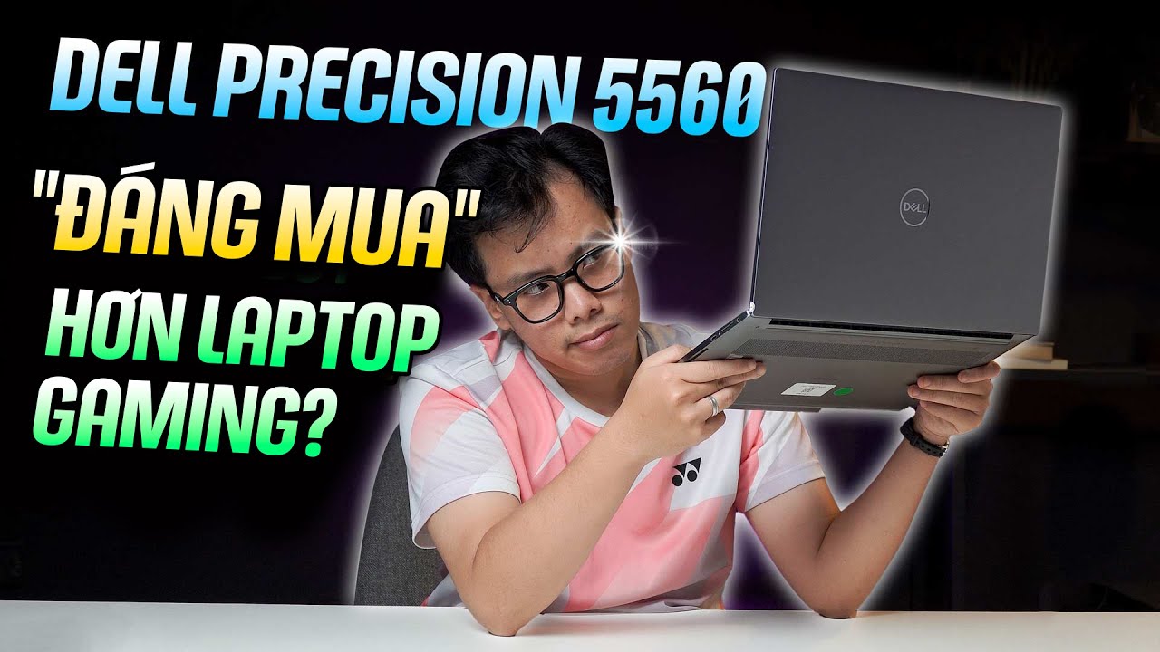 Dell Precision 5560: Tại sao vẫn 