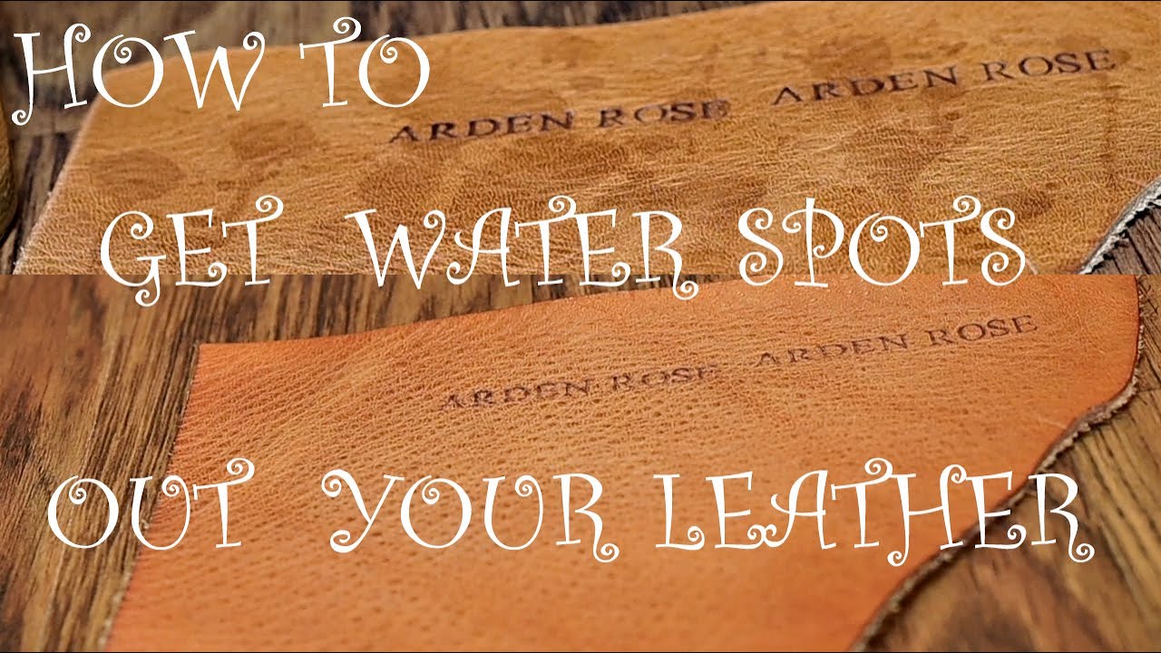 HOW TO REMOVE WATER SPOTS FROM LEATHER