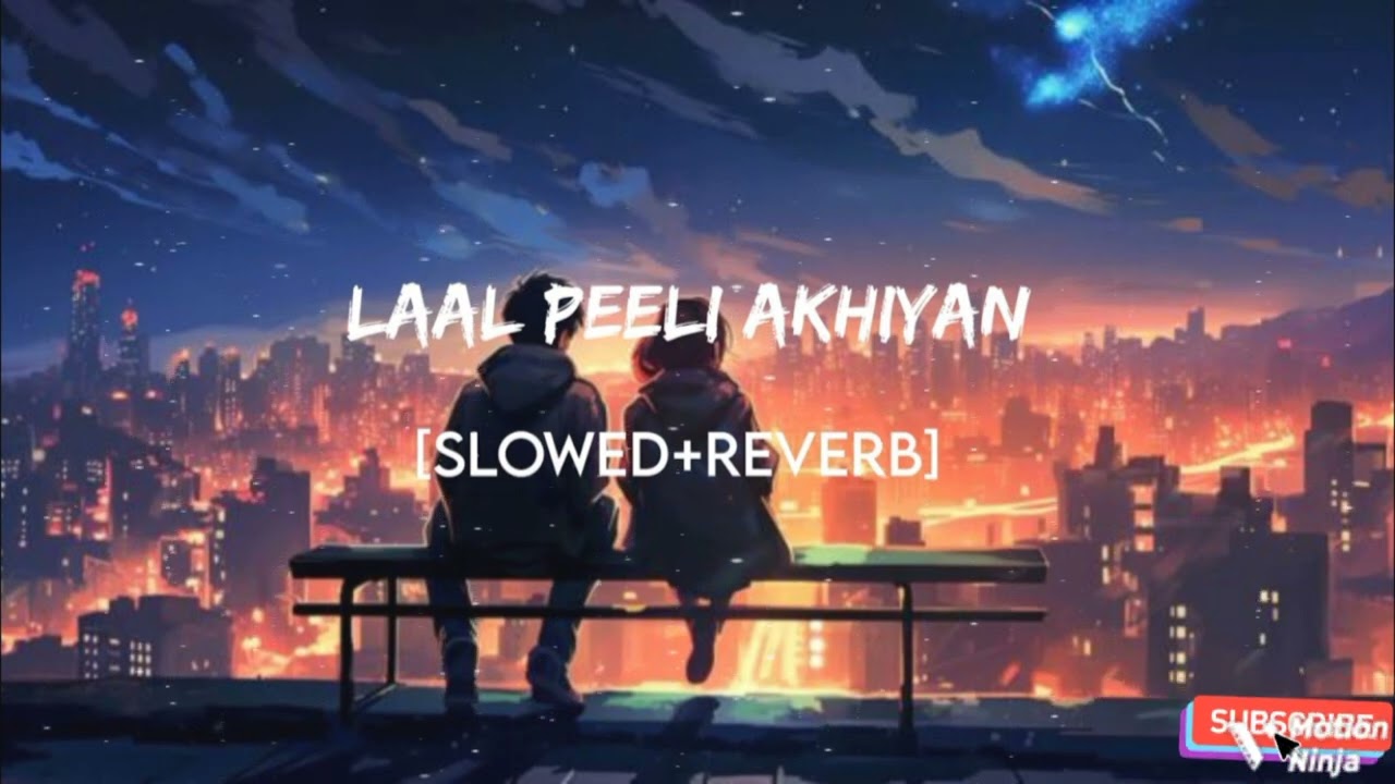 LAAL PEELI AKHIYAN (SLOWED REVERB SONG )__  (BOY LOFI)