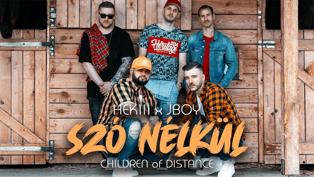 HEKIII x JBOY ft. Children of Distance - SZÓ NÉLKÜL (Official Music Video)