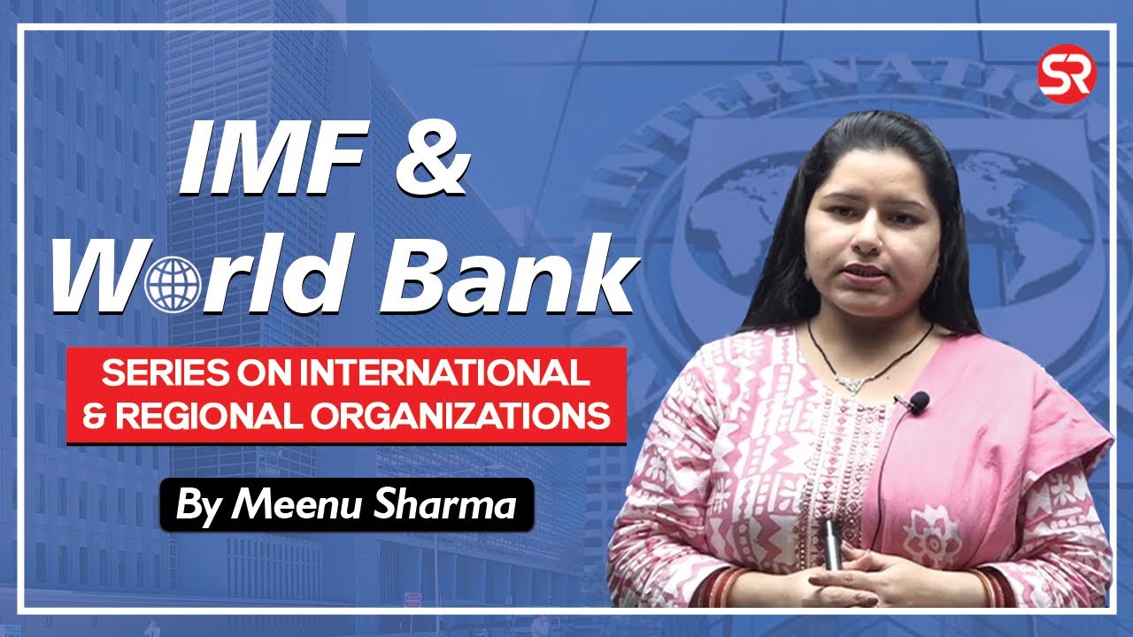 IMF & World Bank | International Organizations | Meenu Sharma