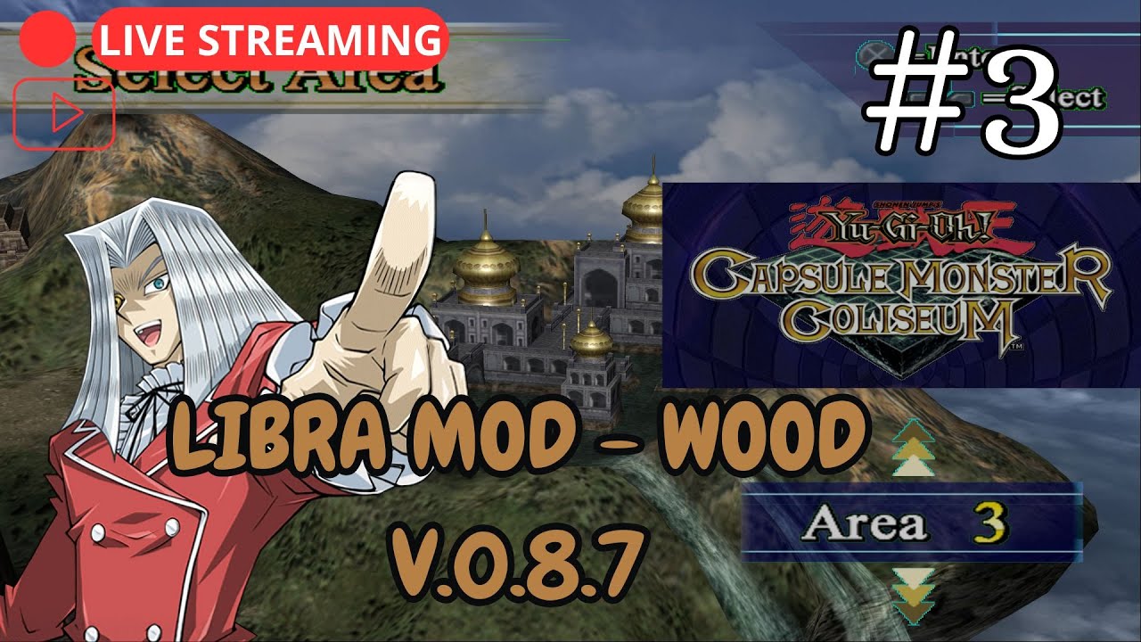 🔴 LIVE STREAMING! | Wood Crystal | Yu-Gi-Oh! Capsule Monster Coliseum Libra Mod Gameplay #3