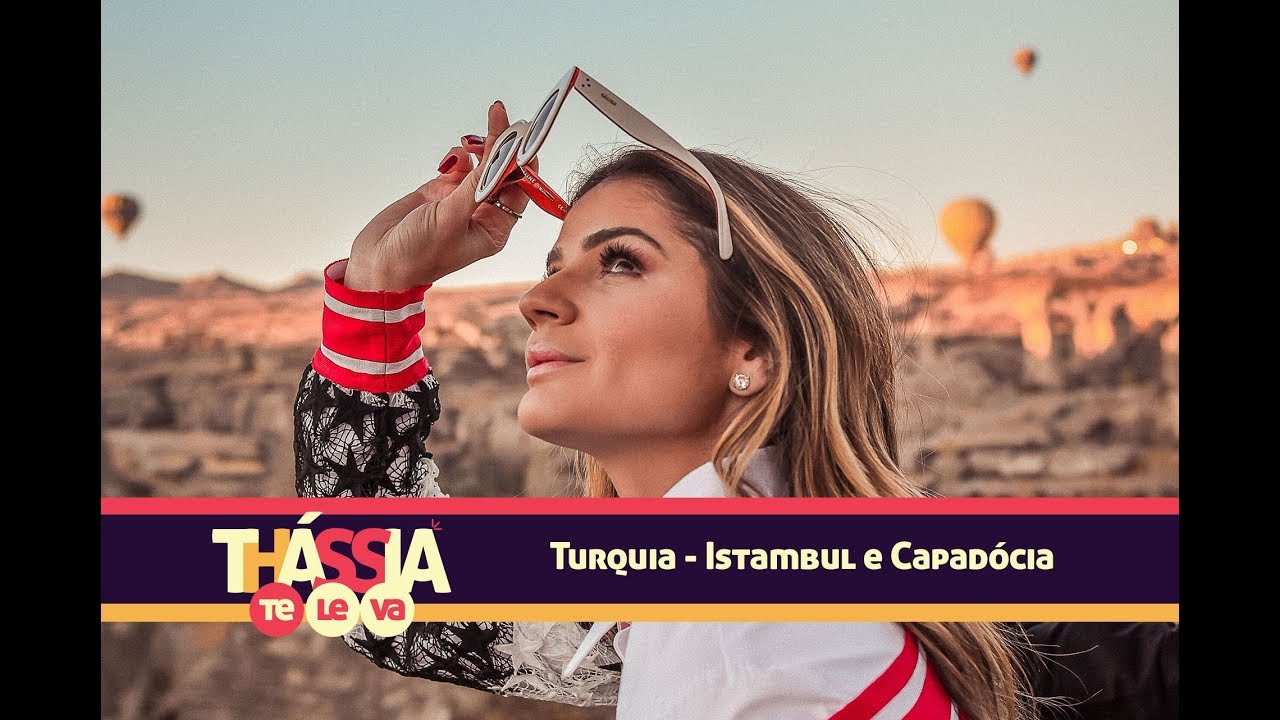 Thássia Te Leva: Istambul e Capadócia