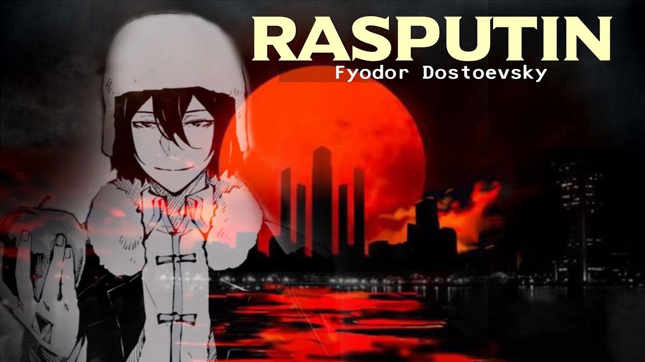 Fyodor Dostoevsky - Rasputin FMV (Bungo Stray Dogs)