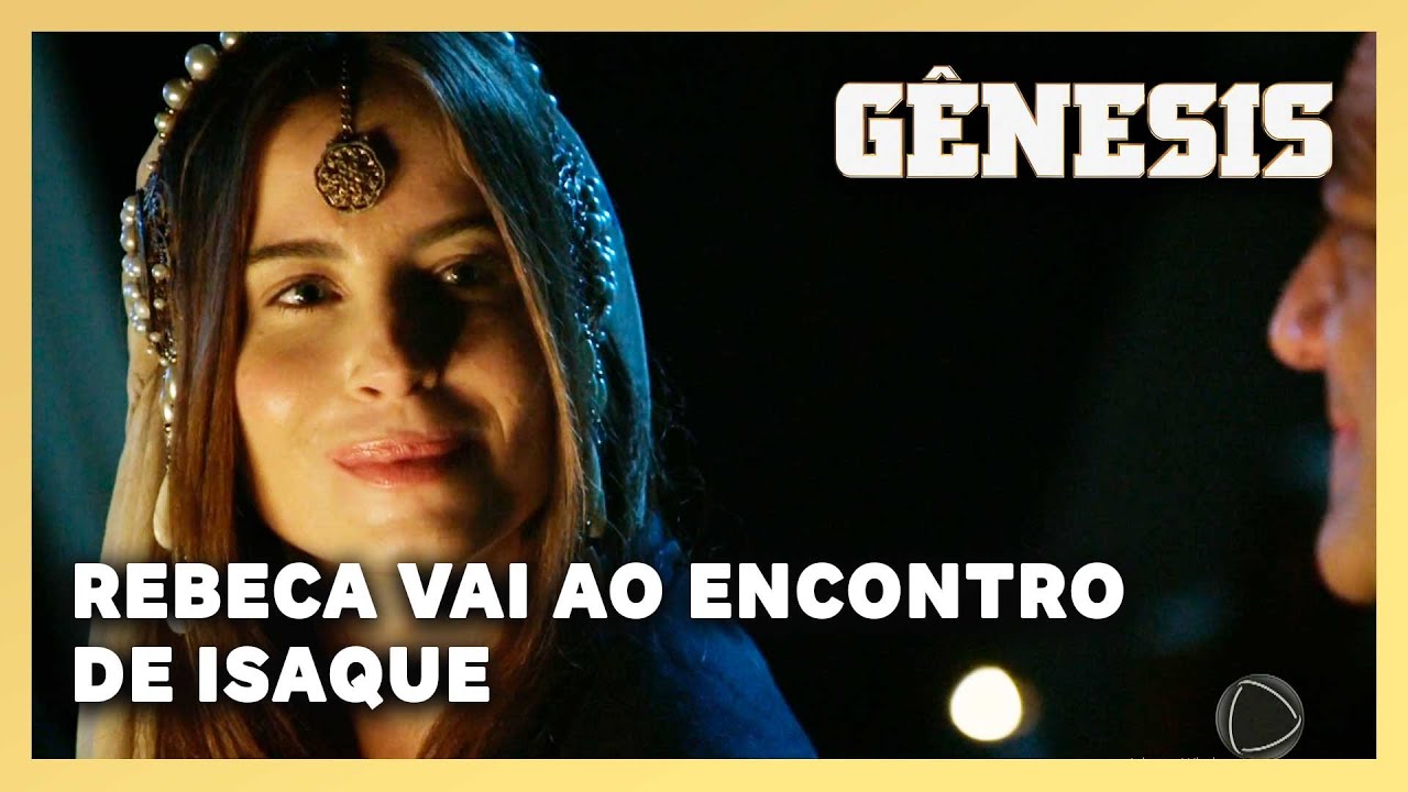 NOVELA GÊNESIS: Rebeca vai ao encontro de Isaque