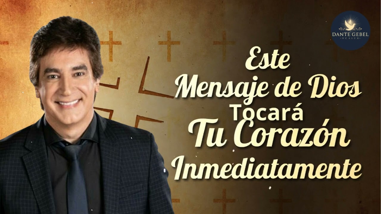 Este Mensaje de Dios Tocará Tu Corazón Inmediatamente - Pastor Dante Gebel