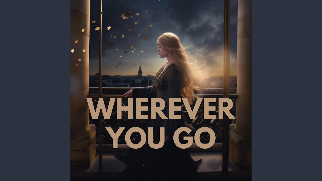 Wherever you go