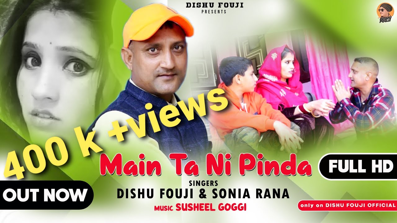 Main Ta Na Pinda-Dishu Fouji&Sonia Rana|New Himachali Song|Official Video 