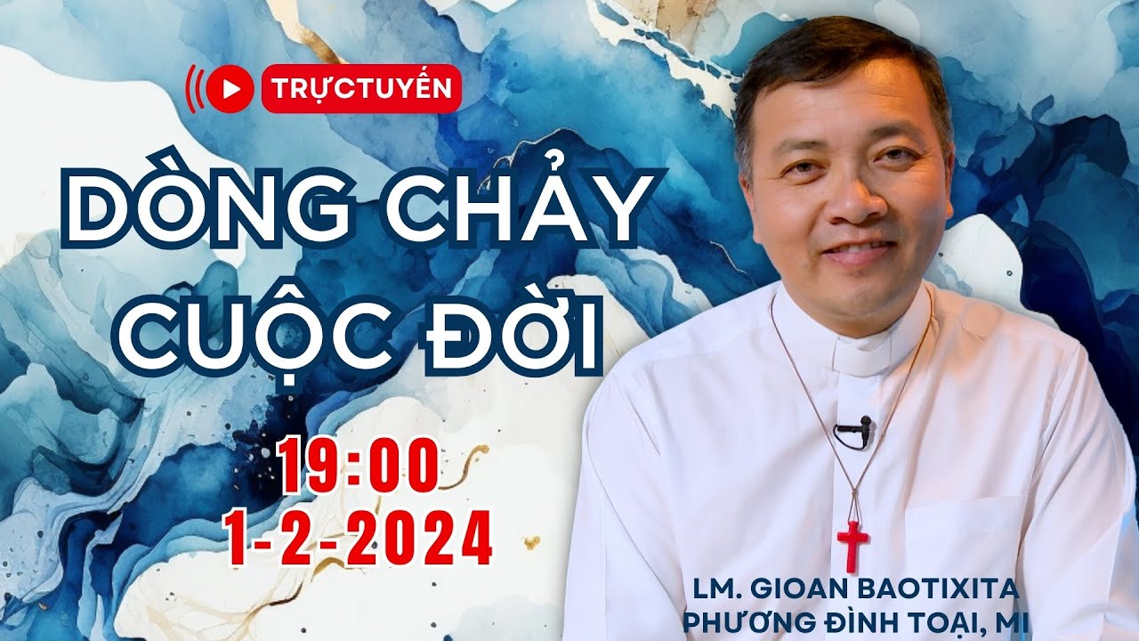 🔴Trực tuyến: 2-2024 | DÒNG CHẢY CUỘC ĐỜI - Lm GB Phương Đình Toại, MI