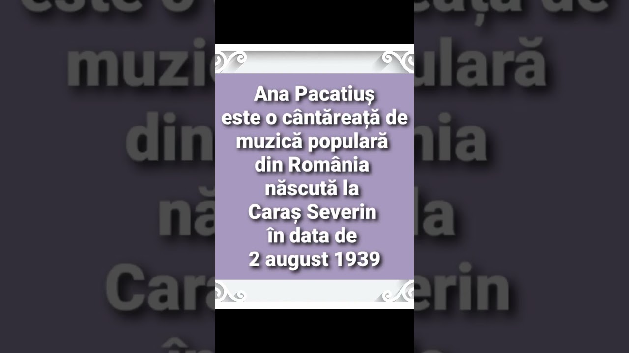 C&acirc;ți ani are Ana Pacatiuș