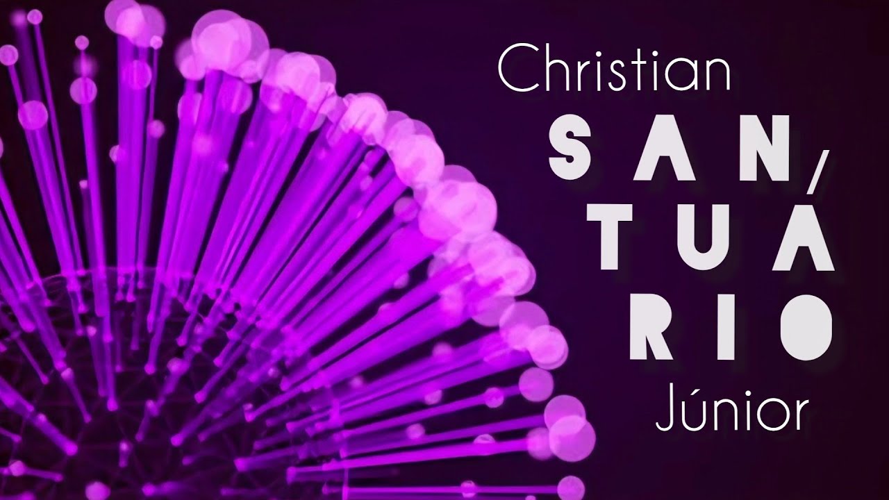 SANTUÁRIO - CHRISTIAN JÚNIOR - ÁLBUM O ano da minha cura