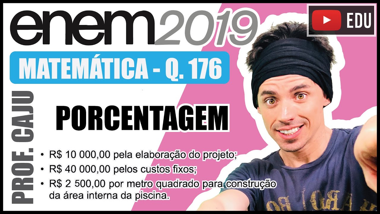 [ENEM 2019] 176 📘 PORCENTAGEM Para construir uma piscina, cuja área total da superfície interna