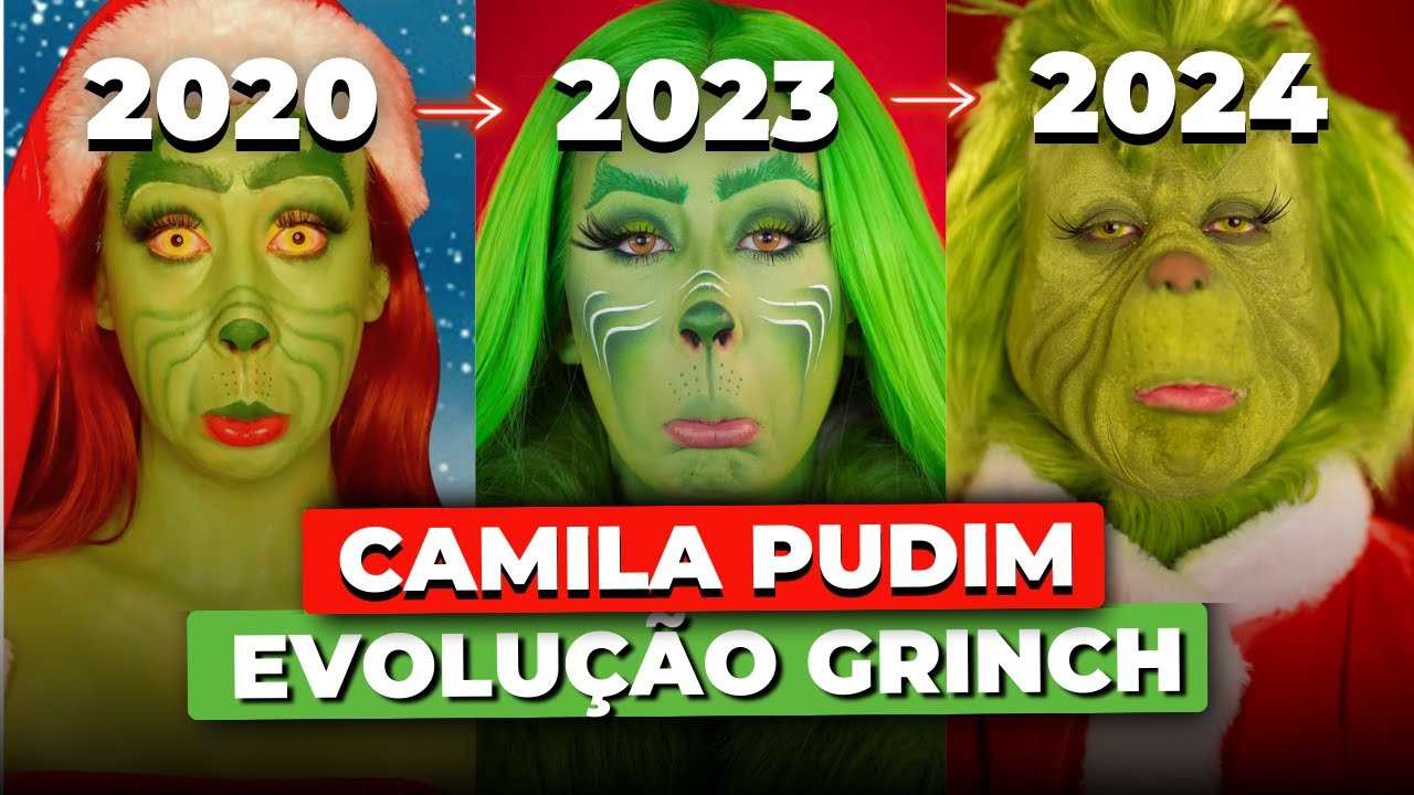 EVOLUÇÃO GRINCH MAKEUP DA CAMILA PUDIM 2020 - 2024