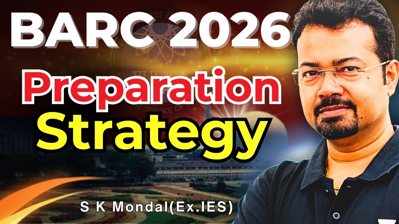 BARC 2026 Preparation Strategy 🔥 | Complete Study Plan & Top Scoring Subjects | S K Mondal (Ex-IES)