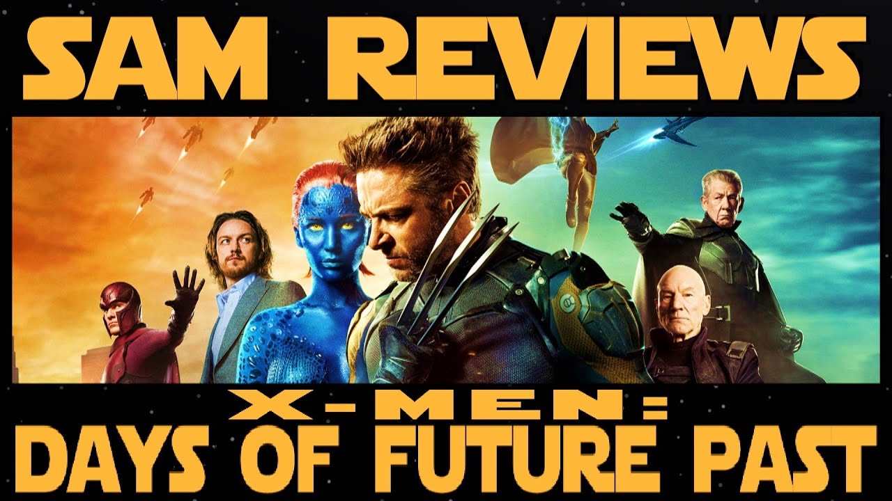 X-MEN: DAYS OF FUTURE PAST (Sam's Reviews)