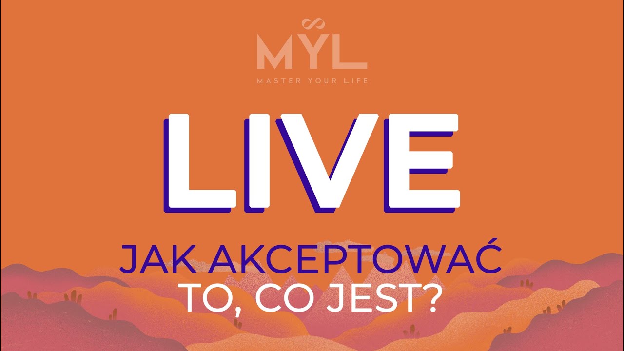 LIVE: Jak akceptować to, co Jest?