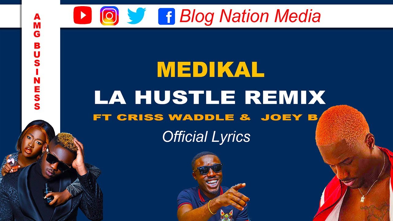 Medikal - La Hustle Remix ft. Criss Waddle & Joey B (Official Lyrics Video)