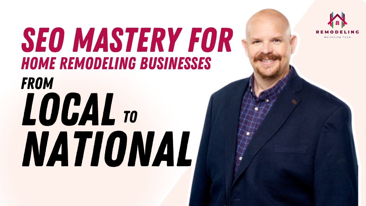 SEO Mastery for Home Remodeling Businesses | Local & National Growth Strategies