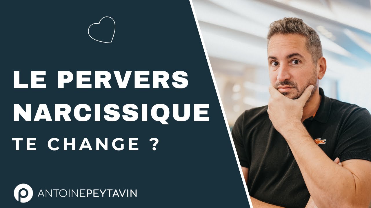 COMMENT UN PERVERS NARCISSIQUE TE CHANGE ?