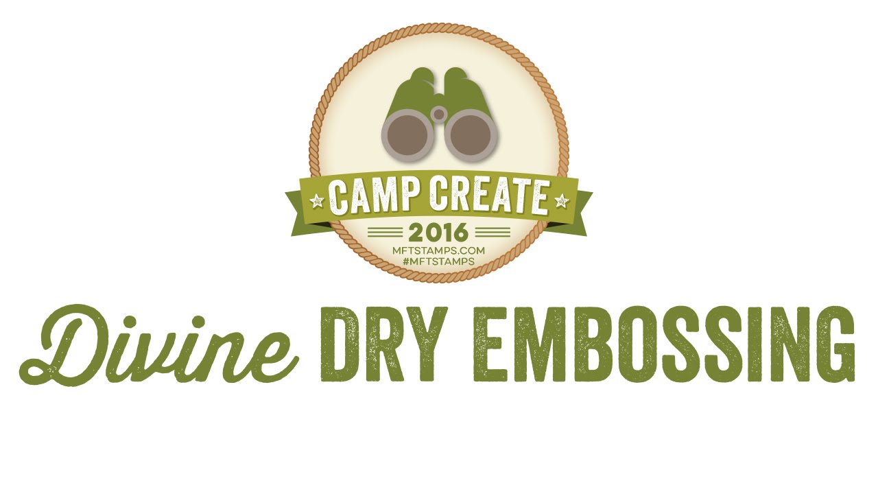 MFT Camp Create 3 - Divine Dry Embossing