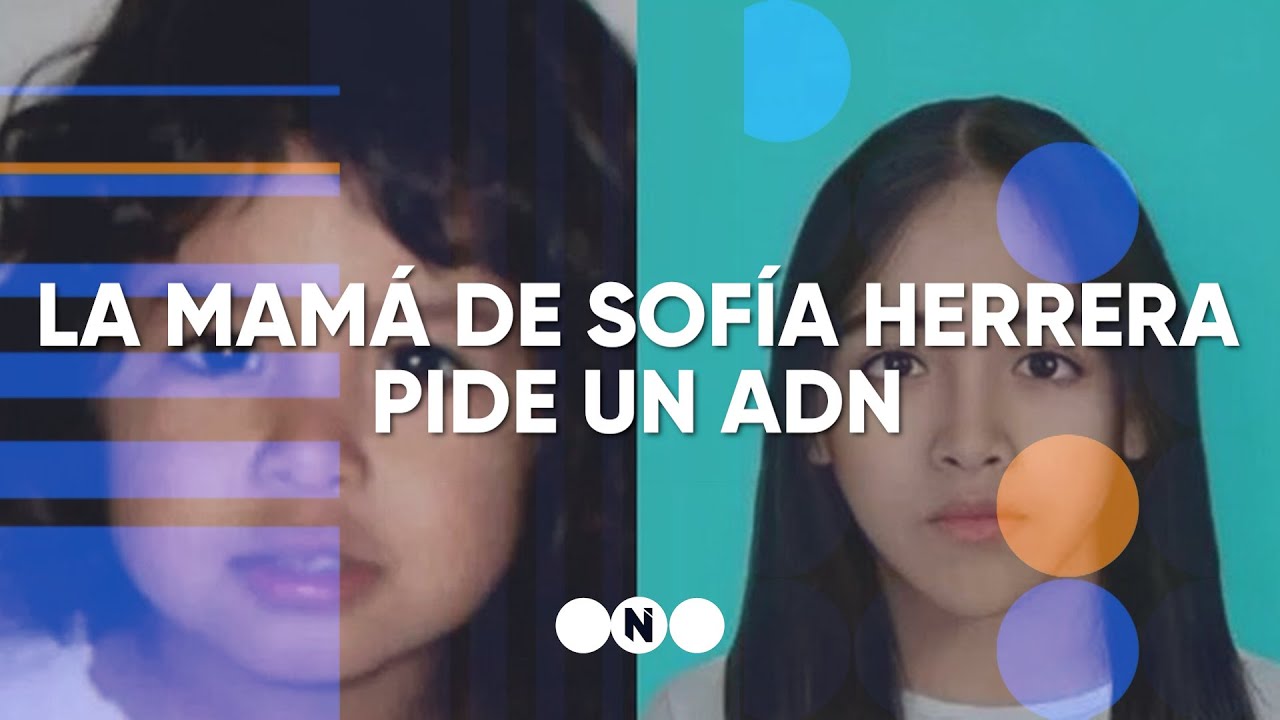La MAMÁ de SOFÍA HERRERA PIDE un ADN: 