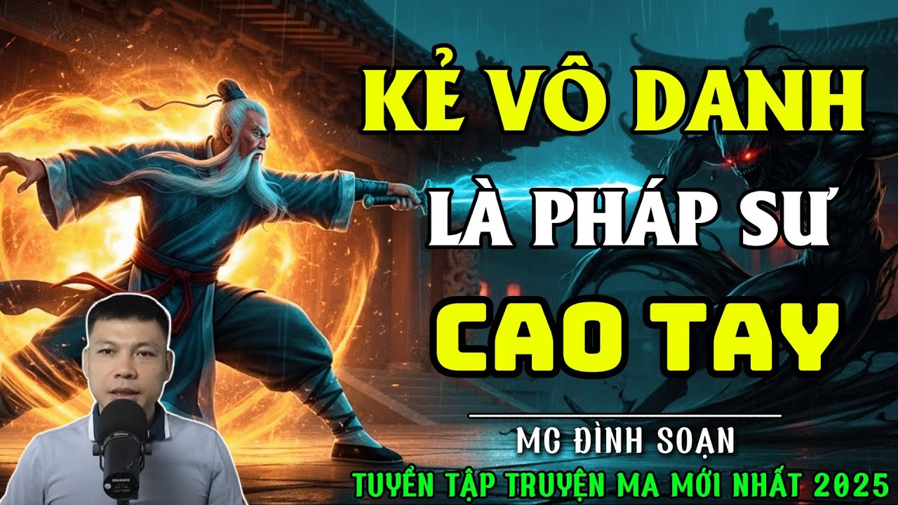 ĐÌNH SOẠN KỂ TRUYỆN MA: KẺ VÔ DANH Là Pháp Sư Cao Tay | CHUYỆN MA ĐÌNH SOẠN MỚI NHẤT