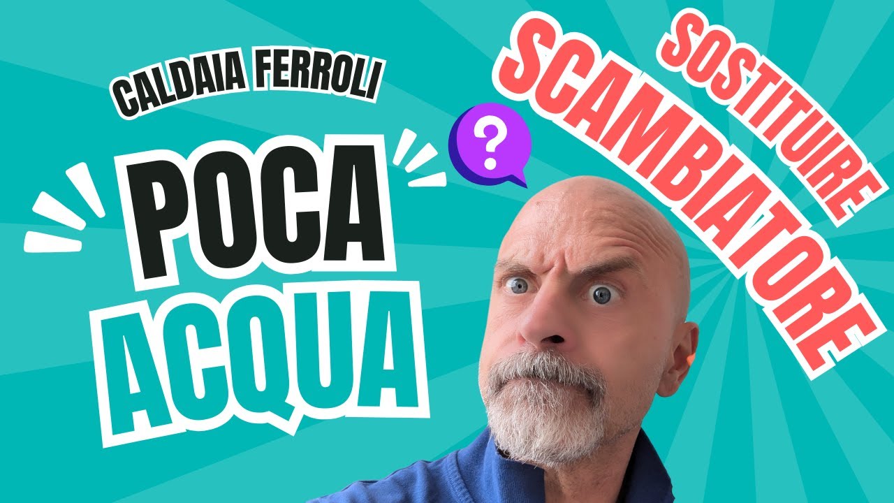 caldaia Ferroli mi esce poca acqua calda rispetto alla fredda come cambiare lo scambiatore pulire