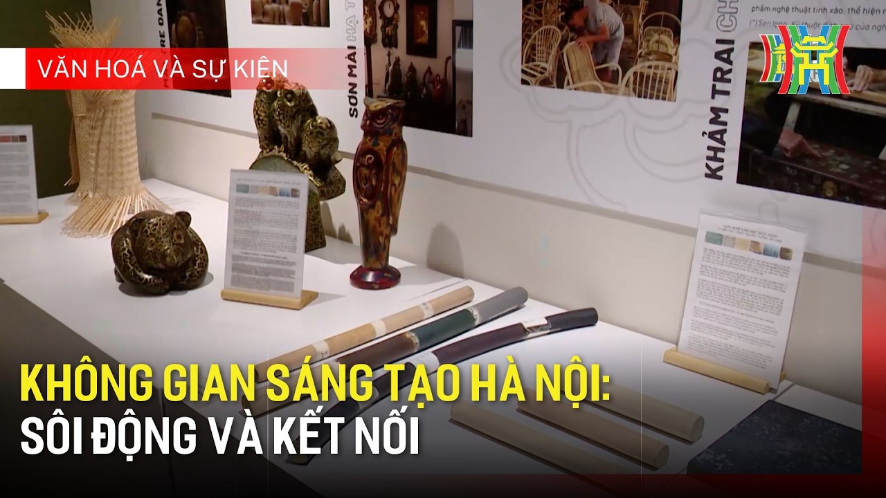 Không gian sáng tạo Hà Nội: sôi động và kết nối | Văn hoá và sự kiện