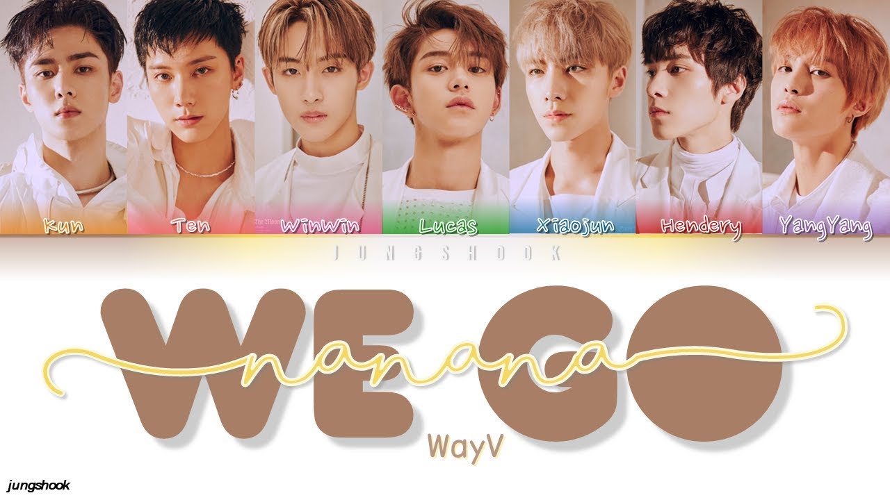 WayV (威神)- We go nanana (幸福遇见) [Chi|Pin|Eng Color Coded Lyrics]
