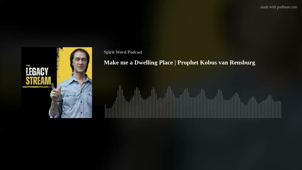 Make me a Dwelling Place | Prophet Kobus van Rensburg