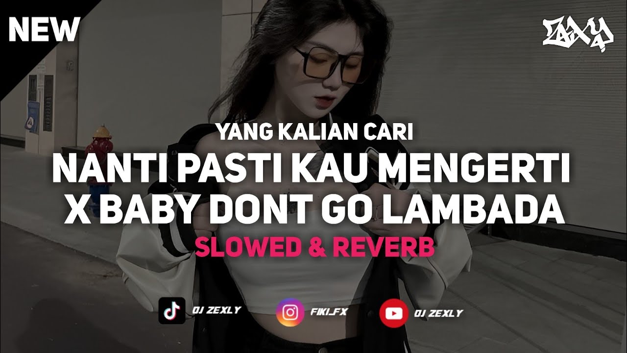 DJ NANTI PASTI KAU MENGERTI X BABY DONT GO ( Slowed & Reverb )