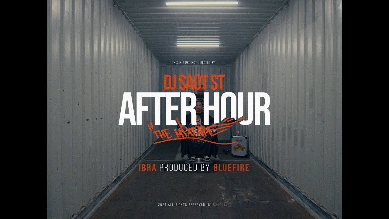 DJ Saot ST, Ibra, Bluefire - IBRA AFTER HOUR THE MIXTAPE (Music Video)