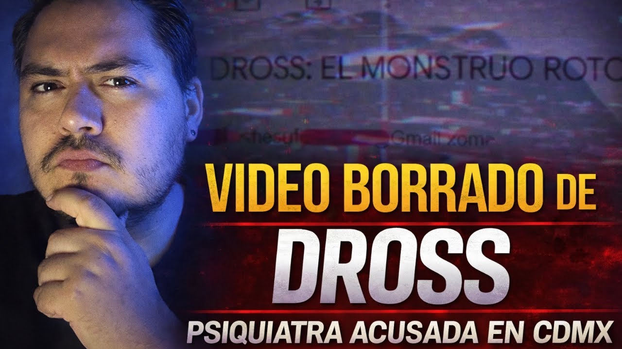 El video que Dross tuvo que borrar: psiquiatra en CDMX y el monstruo roto