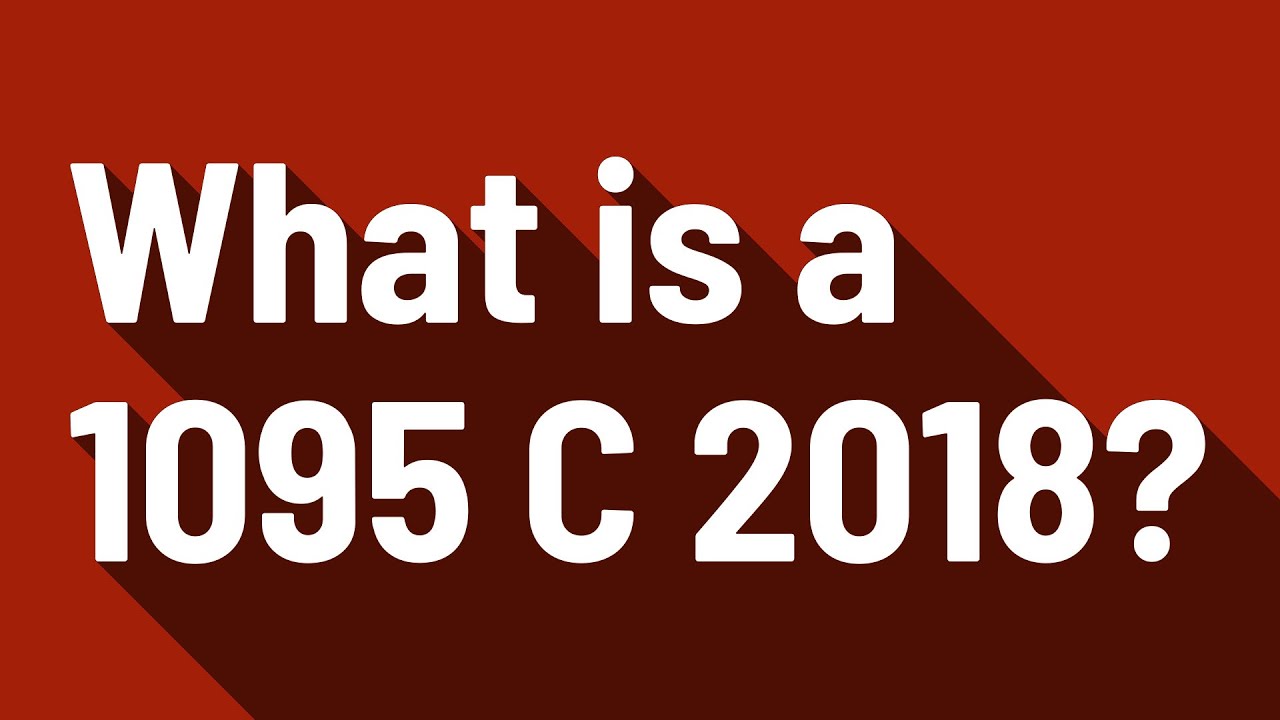 What is a 1095 C 2018?
