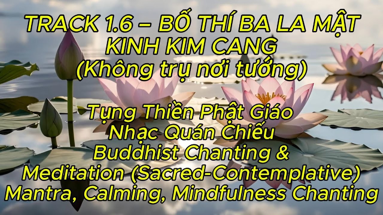 🌿1.6 BỐ THÍ BA LA MẬT KINH KIM CANG CHANTING CALMING, MINDFULNESS Tụng Thiền Nhạc Quán Chiếu