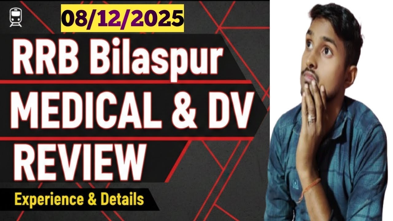 Rrb Bilaspur DV and Medical review of 08/12/2025 