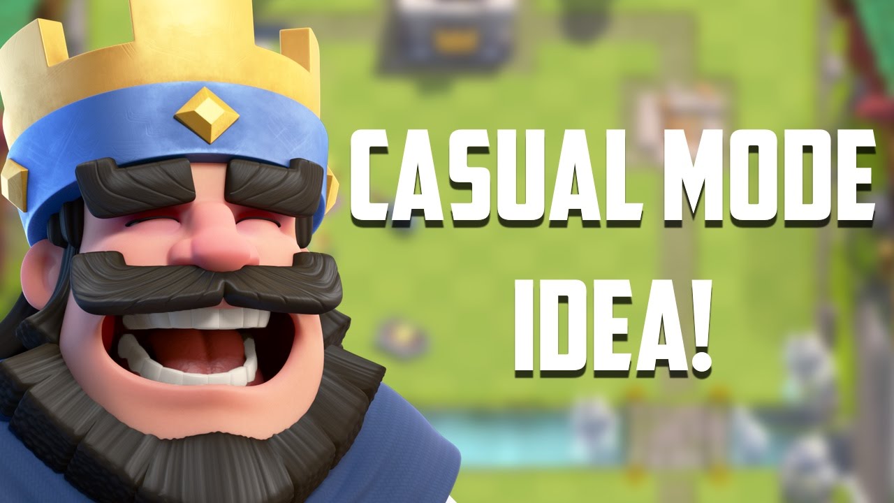 Clash Royale - Casual Mode! (Idea)