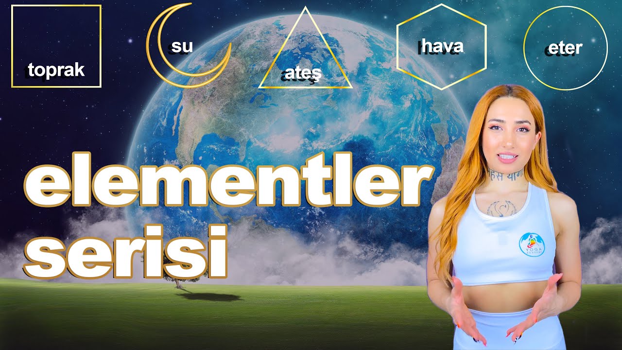 Что такое 5 элементов?⎮Серия «Элементы» с оригинальной системой йоги ⎮ Нава Нур Тюзюнер
