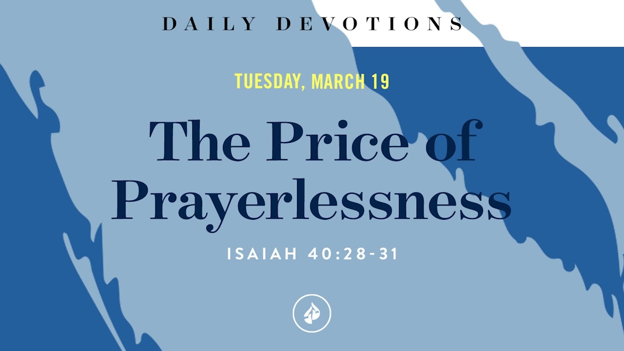 The Price of Prayerlessness &ndash; Daily Devotional