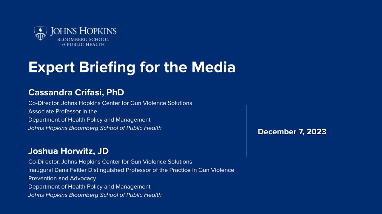 Johns Hopkins Bloomberg School of Public Health Expert Media Briefing | December 7, 2023