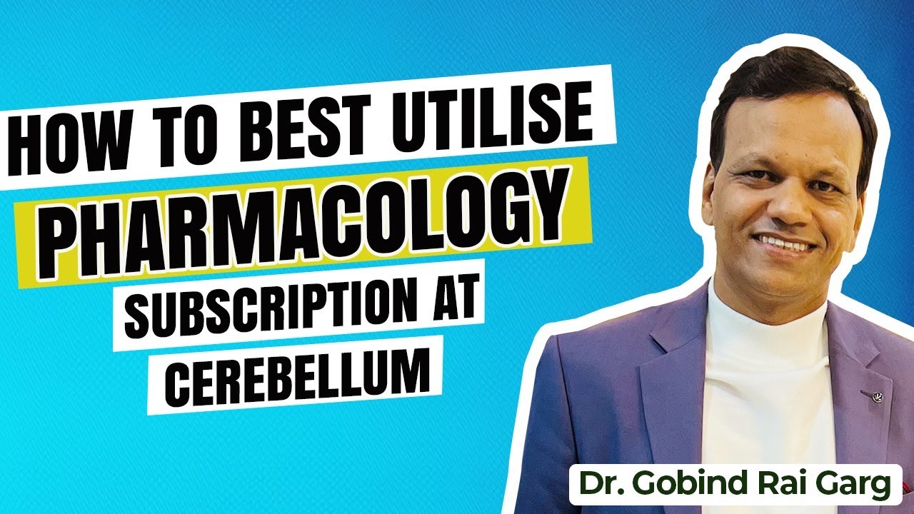 How To Best Utilise Pharmacology Subscription At Cerebellum | Dr. Gobind Rai Garg | Pharmacology