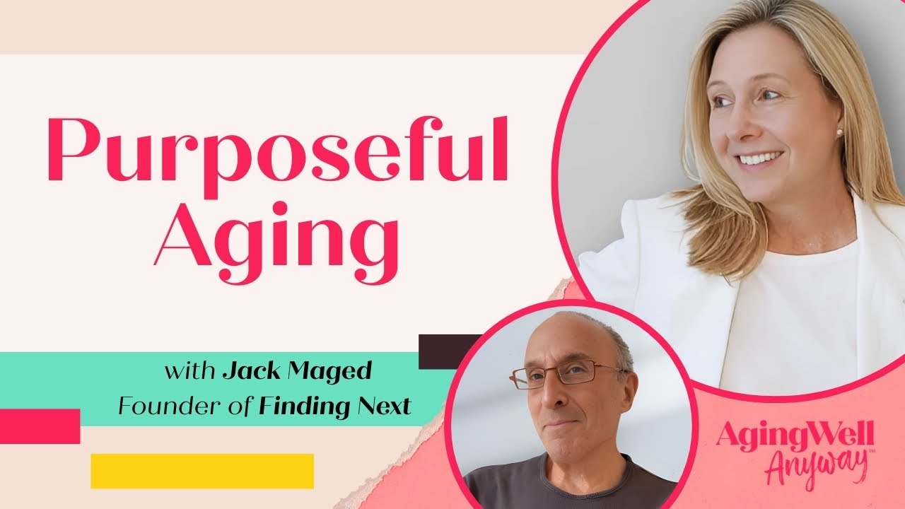 Purposeful Aging with Jack Maged