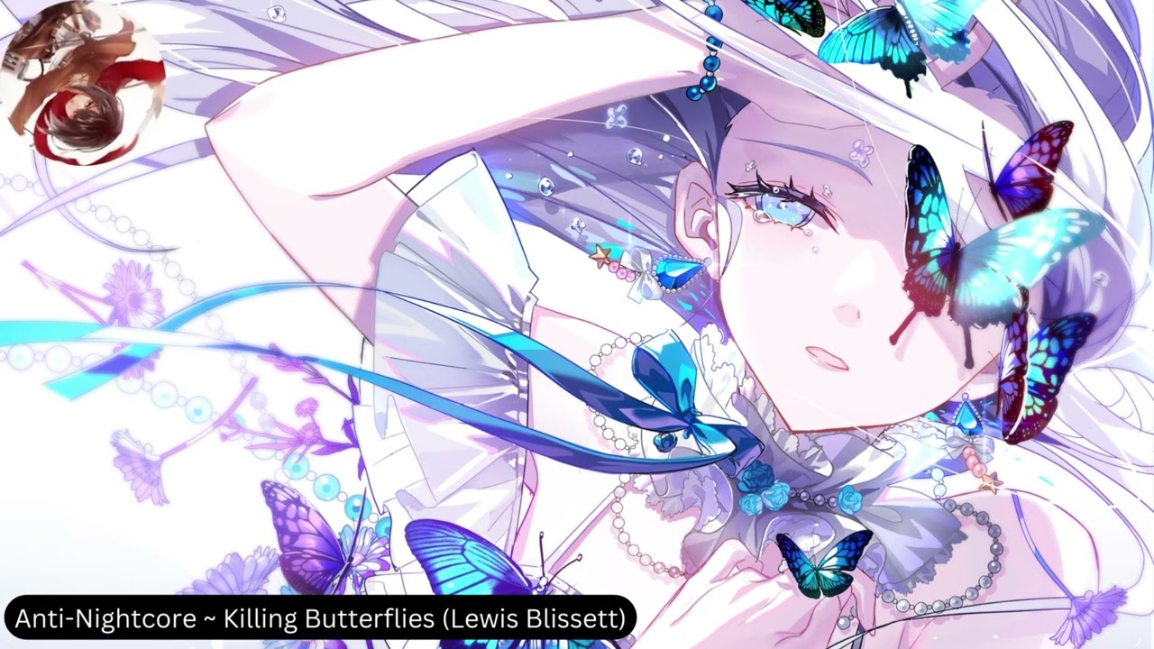 Anti-Nightcore ~ Killing Butterflies (Lewis Blissett)
