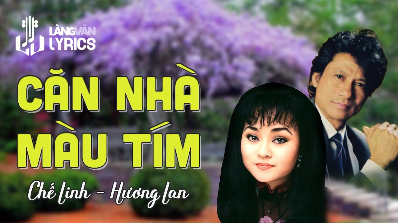 Căn Nh&agrave; M&agrave;u T&iacute;m | Chế Linh - Hương Lan | Official L&agrave;ng Văn (Lyrics)